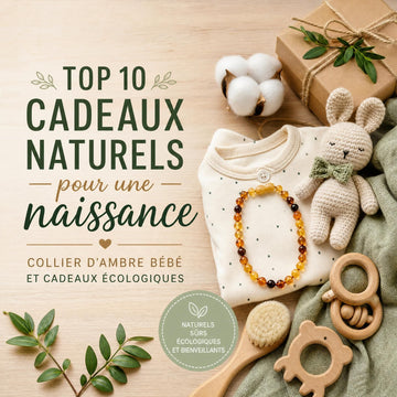Top 10 cadeaux naturels pour une naissance — le guide ultime 2026 | Terre d'Ambre